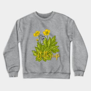 Chin Up Buttercup - You Got This Motivational Swag Crewneck Sweatshirt